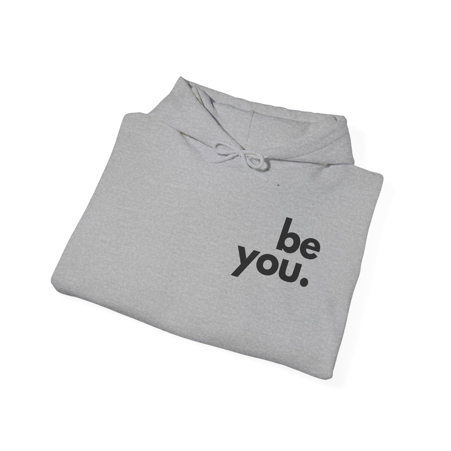 "be you" Hooded Sweatshirt